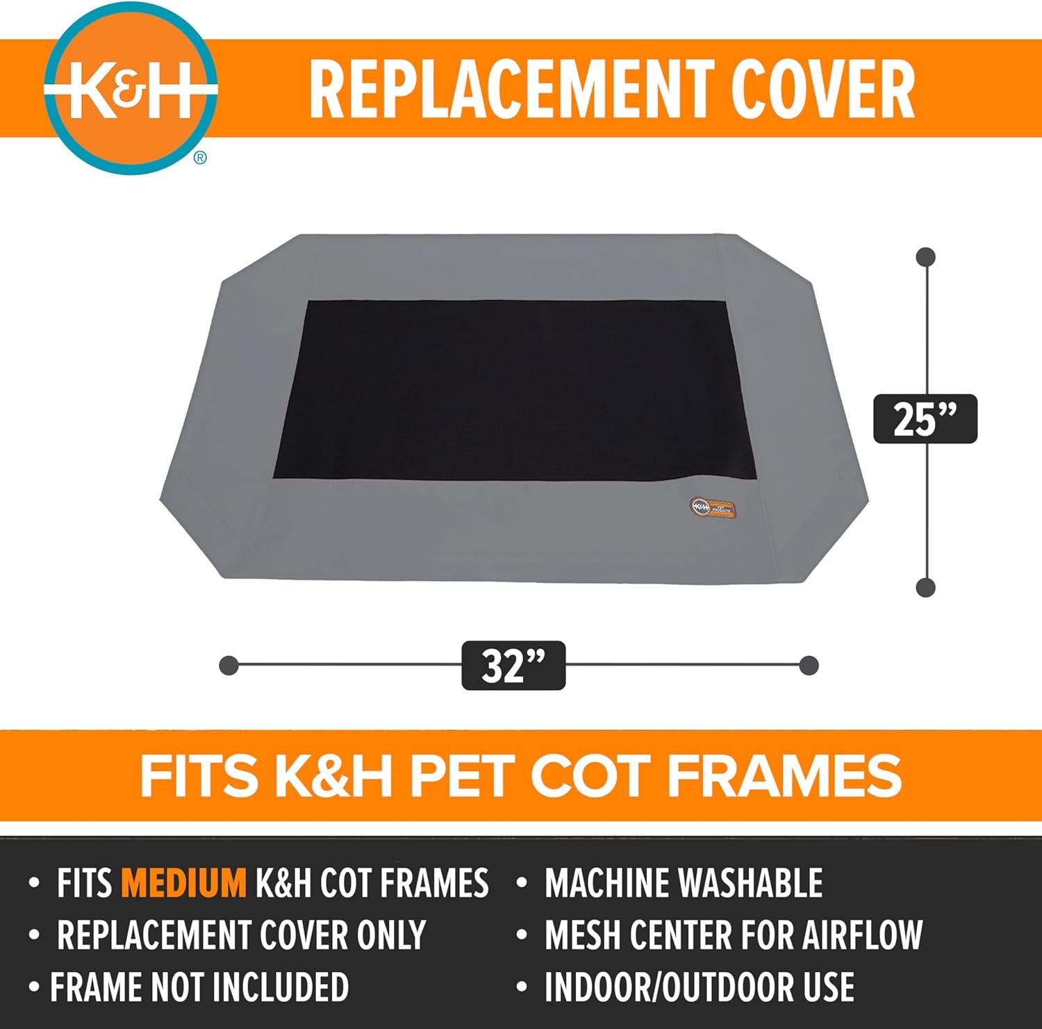 K&H Outdoor Elevated Dog Bed Replacement Cover, Medium 32"x25", Compatible with K&H Medium Pet Cots (Sold Separately), Indoor/Outdoor Use, Breathable Mesh Center, Machine Washable, Gray